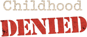 Childhood DENIED